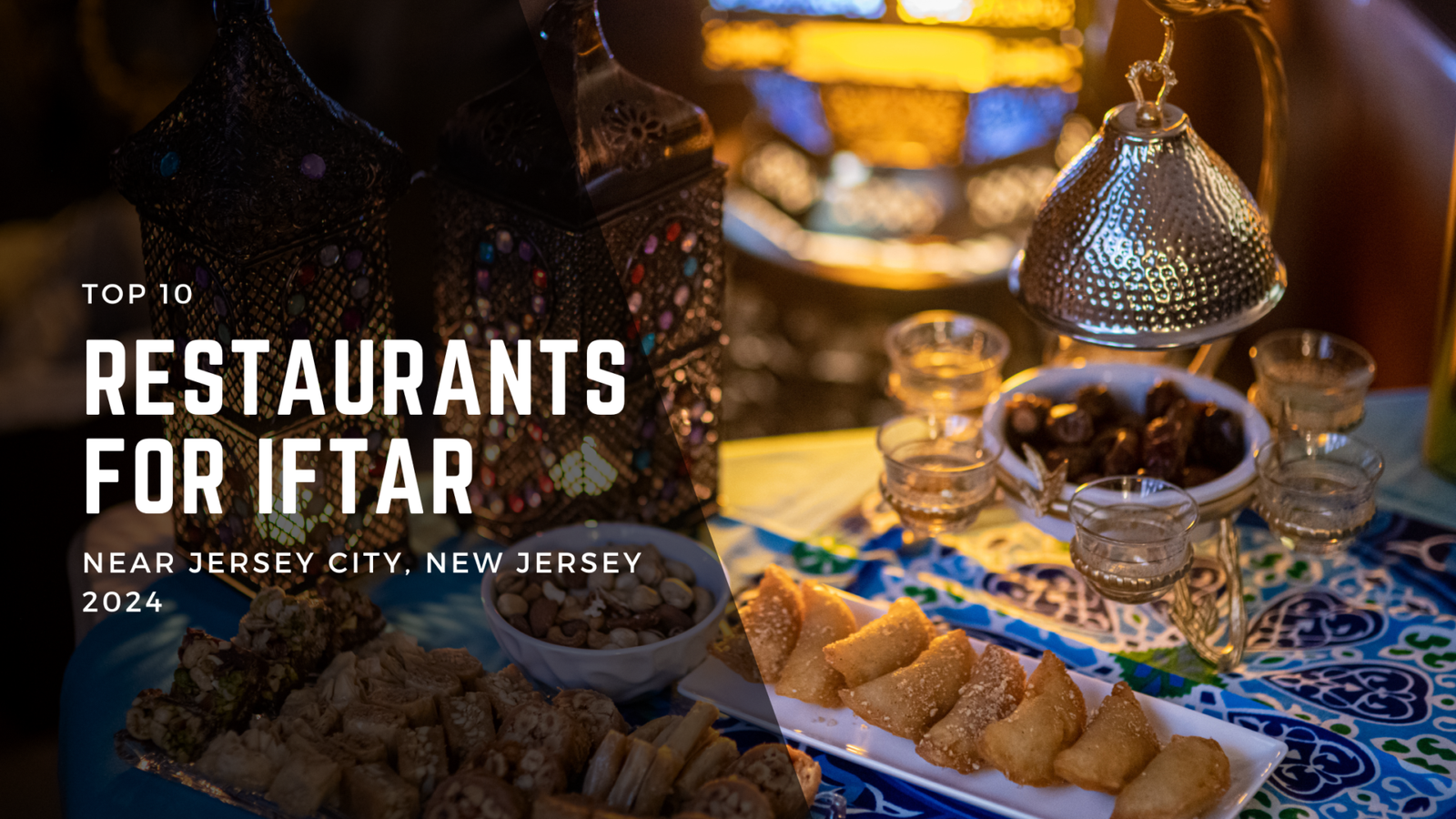 Top 10 Restaurants for Iftar Near New Jersey 2024